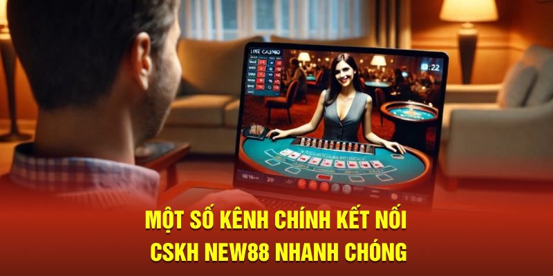 Một số kênh chính kết nối CSKH New88 nhanh chóng